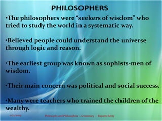 PHILOSOPHERSThe philosophers were “seekers of wisdom” who tried to study the world in a systematic way.