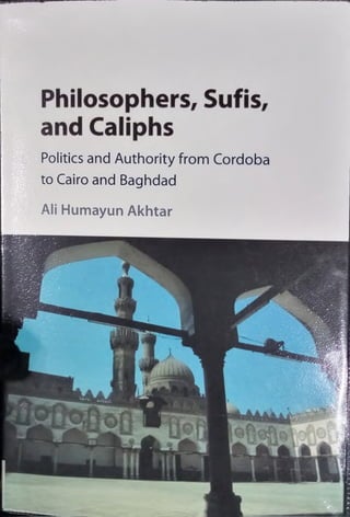 I Politics and Authority from Cordoba
n to Cairo and Baghdad
Ali Humayun Akhtar
 