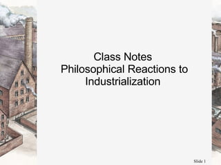 Class Notes  Philosophical Reactions to Industrialization  