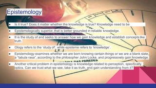 Philosophical foundations and The Philosophy of Education.pptx