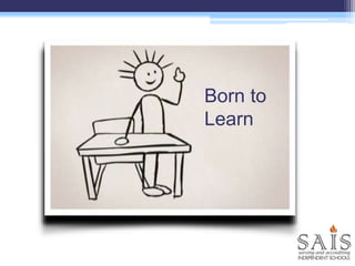 Born to
Learn
 