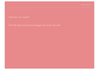 STEPHANIE HARTUNG




Wie kann ich wissen?
    Überschrift in Futura Light, 18 pt

           Fließtexte in Futura 14 pt
Die Kritik (das kritische Hinterfragen) der reinen Vernunft
                  > Hier steht ein Satz oder ein einzelner Begriff
                  > Unterpunkt




Geschichte der abendländischen Philosophie                             © S. Hartung 2011
 