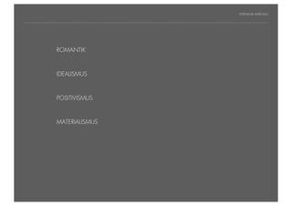 STEPHANIE HARTUNG




                ROMANTIK
           Überschrift in Futura Light, 18 pt

           Fließtexte in Futura 14 pt
                        IDEALISMUS
                  > Hier steht ein Satz oder ein einzelner Begriff
                  > Unterpunkt
                        POSITIVISMUS



                        MATERIALISMUS




Geschichte der abendländischen Philosophie                             © S. Hartung 2011
 