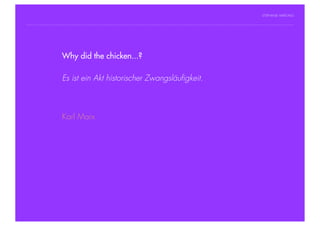 STEPHANIE HARTUNG




                Why did the chicken...?
           Überschrift in Futura Light, 18 pt

           Fließtexte inist ein Akt
                   Es Futura 14 pt           historischer Zwangsläufigkeit.
                  > Hier steht ein Satz oder ein einzelner Begriff
                  > Unterpunkt


                        Karl Marx




Geschichte der abendländischen Philosophie                                      © S. Hartung 2011
 