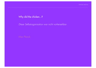 STEPHANIE HARTUNG




                Why did the chicken...?
           Überschrift in Futura Light, 18 pt

           Fließtexte in Futura 14 pt
                        Diese Selbstorganisation war nicht vorhersehbar.
                  > Hier steht ein Satz oder ein einzelner Begriff
                  > Unterpunkt



                        Max Planck




Geschichte der abendländischen Philosophie                                   © S. Hartung 2011
 
