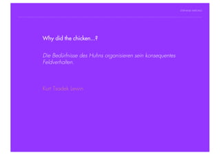 STEPHANIE HARTUNG




                Why did the chicken...?
           Überschrift in Futura Light, 18 pt

           Fließtexte in Futura 14 pt
                        Die Bedürfnisse des Huhns organisieren sein konsequentes
                  > Hier steht ein Satz oder ein einzelner Begriff
                        Feldverhalten.
                  > Unterpunkt




                        Kurt Tsadek Lewin




Geschichte der abendländischen Philosophie                                           © S. Hartung 2011
 