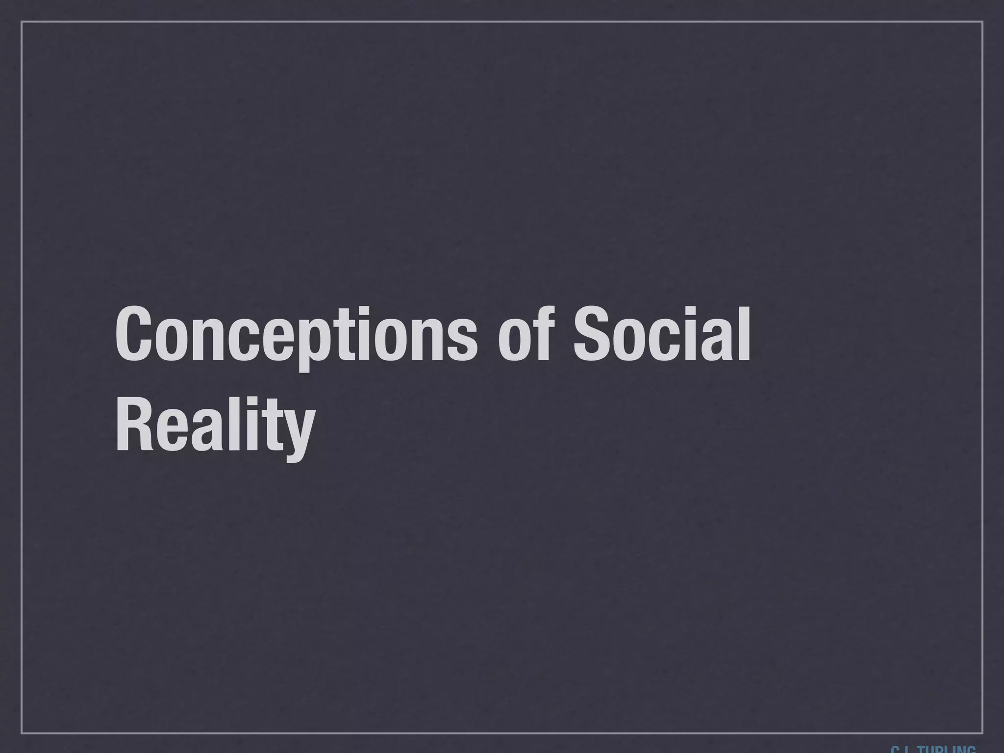 Conceptions of Social
Reality
 