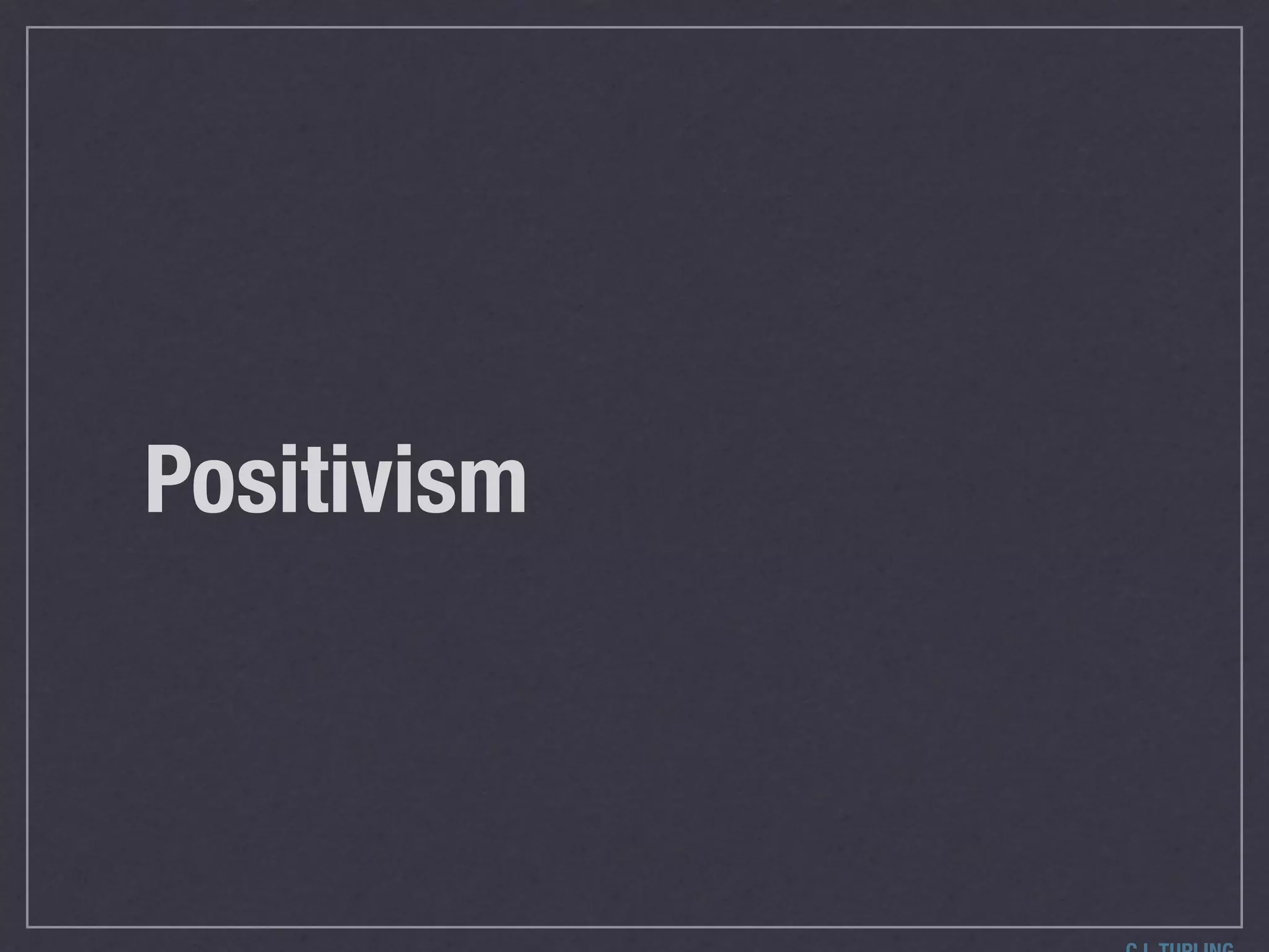 Positivism
 