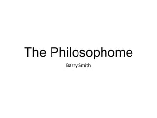The Philosophome
Barry Smith

 