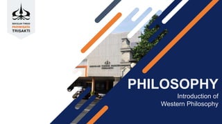 PHILOSOPHY
Introduction of
Western Philosophy
 