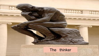 5
The thinker
 