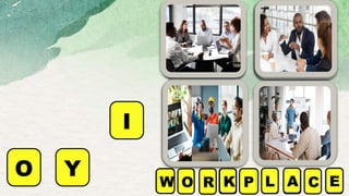 O Y
I
R
W O K P L A C E
 