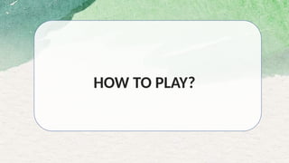 HOW TO PLAY?
 