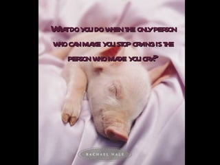 What do you do when the only person who can make you stop crying is the person who made you cry?   