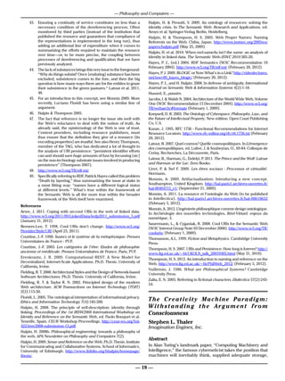 — Philosophy and Computers —

     43.	 Ensuring a continuity of service constitutes no less than a        Halpin, H. & Presutti, V. 2009. An ontology of resources: solving the
          necessary condition of the dereferencing process. Often            identity crisis. In The Semantic Web: Research and Applications, ed.
          monitored by third parties (instead of the institution that        Aroyo et al. Springer-Verlag Berlin, Heidelberg.
          published the resource and guarantees that compliance of           Halpin, H. & Thompson, H. S. 2005. Web Proper Names: Naming
          the representations is implemented in the long run), thus          Referents on the Web. Chiba, Japan. http://www.instsec.org/2005ws/
          adding an additional line of expenditure when it comes to          papers/halpin.pdf (May 25, 2009).
          summarizing the efforts required to maintain the resource
                                                                             Halpin, H. et al. 2010. When owl:sameAs isn’t the same: an analysis of
          over time—or, to be more precise, the coupling between
                                                                             identity in linked data. The Semantic Web–ISWC 2010:305-20.
          processes of dereferencing and qualification that we have
          previously analyzed.                                               Hayes, P J., (ed.) 2004. RDF Semantics (W3C Recommendation 10
                                                                                       .
                                                                             February 2004). http://www.w3.org/TR/rdf-mt/ (February 20, 2012).
     44.	 The lack of substances brings this very issue to the foreground:
          “Why do things subsist? Once [enduring] substance has been         Hayes, P J. 2009. BLOGIC or Now What’s in a Link? http://videolectures.
                                                                                      .
          excluded, subsistence comes to the fore, and then the big          net/iswc09_hayes_blogic/ (February 20, 2012).
          question is how many ways there are for the entities to graze      Hayes, P J., and H. Halpin. 2008. In defense of ambiguity. International
                                                                                      .
          their subsistence in the green pastures.“ Latour et al. 2011,      Journal on Semantic Web & Information Systems 4(2):1-18.
          48.                                                                Husserl, E., passim.
     45.	 For an introduction to this concept, see Monnin 2009. More         Jacobs, I. & Walsh N. 2004. Architecture of the World Wide Web, Volume
          recently, Luciano Floridi has been using a similar line of         One (W3C Recommendation 15 December 2004). http://www.w3.org/
          argument.                                                          TR/webarch/#formats (February 1, 2009).
     46.	 Halpin & Thompson 2005.                                            Koepsell, D. R. 2003. The Ontology of Cyberspace: Philosophy, Law, and
     47.	 The fact that reference is no longer the issue sits well with      the Future of Intellectual Property. New edition. Open Court Publishing
          the Web’s reluctance to deal with the notion of truth. As          Co, U.S.
          already said, the epistemology of the Web is one of trust.         Kunze, J. 1995. RFC 1736 - Functional Recommendations for Internet
          Content providers, including resource publishers, must             Resource Locators. http://www.rfc-editor.org/rfc/rfc1736.txt (February
          thus ensure that the definition they give of a resource (its       20, 2012).
          encoding properties) are trustful. See also Henry Thompson,        Latour, B. 2007. Quel cosmos? Quelle cosmopolitiques. In L’émergence
          member of the TAG, who has dedicated a lot of thought to           des cosmopolitiques, ed. Lolive, J. & Soubeyran, O., 69-84. Colloque de
          the analysis of URI persistence: “persistent identifier efforts    Cerisy, Recherches, La Découverte, Paris.
          can and should save huge amounts of fuss by focussing (sic]
          on the non-technology substrate issues involved in producing       Latour, B., Harman, G., Erdelyi, P 2011. The Prince and the Wolf: Latour
                                                                                                                 .
          persistence” (Thompson 2007).                                      and Harman at the Lse. Zero Books.
     48.	 http://www.w3.org/TR/rdf-mt/                                       Livet, P. & Nef F. 2009. Les êtres sociaux : Processus et virtualité.
                                                                             Hermann.
     49.	 Specifically referring to RDF, Patrick Hayes called this problem
          “Death by layering,” thus summarizing the issue at stake in        Monnin, A. 2009. Artifactualization: Introducing a new concept.
          a most fitting way: “names have a different logical status         Southampton, United Kingdom. http://hal-paris1.archives-ouvertes.fr/
          at different levels.” What’s true within the framework of          hal-00404715_v1/ (September 21, 2009).
          the Semantic Web is all the more true within the broader           Monnin, A. 2011. La resource et l’ontologie du Web (to be published
          framework of the Web itself here examined.                         in Intellectica). http://hal-paris1.archives-ouvertes.fr/hal-00610652
                                                                             (February 5, 2012).
References
                                                                             Monnin, A. 2012. L’ingénierie philosophique comme design ontologique.
Arwe, J. 2011. Coping with un-cool URIs in the web of linked data.           In  Archéologie des nouvelles technologies, Réel-Virtuel: enjeux du
http://www.w3.org/2011/09/LinkedData/ledp2011_submission_5.pdf               numérique, 3.
(January 31, 2012).
                                                                             Sauermann, L., & Cyganiak, R. 2008. Cool URIs for the Semantic Web
Berners-Lee, T. 1998. Cool URIs don’t change. http://www.w3.org/             (W3C Interest Group Note 03 December 2008). http://www.w3.org/TR/
Provider/Style/URI (April 23, 2011).                                         cooluris/ (February 1, 2009).
Courtine, J.-F. 1990. Suarez et le système de la métaphysique. Presses       Thomasson, A.L. 1999. Fiction and Metaphysics. Cambridge University
Universitaires de France - PUF.                                              Press.
Courtine, J.-F. 2003. Les catégories de l’être: Etudes de philosophie        Thompson, H. S. 2007. URIs and Persistence: How long is forever? http://
ancienne et médiévale. Presses Universitaires de France, Paris, PUF.         www.ltg.ed.ac.uk/~ht/UKOLN_talk_20070405.html (May 31, 2010).
Erenkrantz, J. R. 2009. Computational REST: A New Model for                  Thompson, H. S. 2012. An introduction to naming and reference on the
Decentralized, Internet-Scale Applications. Ph.D. Thesis. University of      Web. http://www.ltg.ed.ac.uk/~ht/PhilWeb_2012/ (February 5, 2012).
California, Irvine.
                                                                             Vuillemin, J. 1986. What are Philosophical Systems? Cambridge
Fielding, R. T. 2000. Architectural Styles and the Design of Network-based   University Press.
Software Architectures. Ph.D. Thesis. University of California, Irvine.
                                                                             Zalta, E. N. 2003. Referring to fictional characters. Dialectica 57(2):243-
Fielding, R. T. & Taylor R. N. 2002. Principled design of the modern         54.
Web architecture. ACM Transactions on Internet Technology (TOIT)
2(2):115-50.
Floridi, L. 2005. The ontological interpretation of informational privacy.
Ethics and Information Technology 7(4):185-200.
                                                                             T h e C r e a t i v i t y M a c h i n e Pa r a d i g m :
Halpin, H. 2008. The principle of self-description: identity through         Withstanding the Argument from
linking. Proceedings of the 1st IRSW2008 International Workshop on           Consciousness
Identity and Reference on the Semantic Web, ed. Paolo Bouquet et al.
Tenerife, Spain. CEUR Workshop Proceedings. http://ceur-ws.org/Vol-          Stephen L. Thaler
422/irsw2008-submission-13.pdf.                                              Imagination Engines, Inc.
Halpin, H. 2008b. Philosophical engineering: towards a philosophy of
the web. APA Newsletter on Philosophy and Computers 7(2).
                                                                             Abstract
Halpin, H. 2009. Sense and Reference on the Web, Ph.D. Thesis. Institute
for Communicating and Collaborative Systems, School of Informatics,          In Alan Turing’s landmark paper, “Computing Machinery and
University of Edinburgh. http://www.ibiblio.org/hhalpin/homepage/            Intelligence,” the famous cyberneticist takes the position that
thesis/.                                                                     machines will inevitably think, supplied adequate storage,

                                                                       — 19 —
 