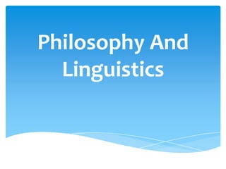 Philosophy And
Linguistics

 
