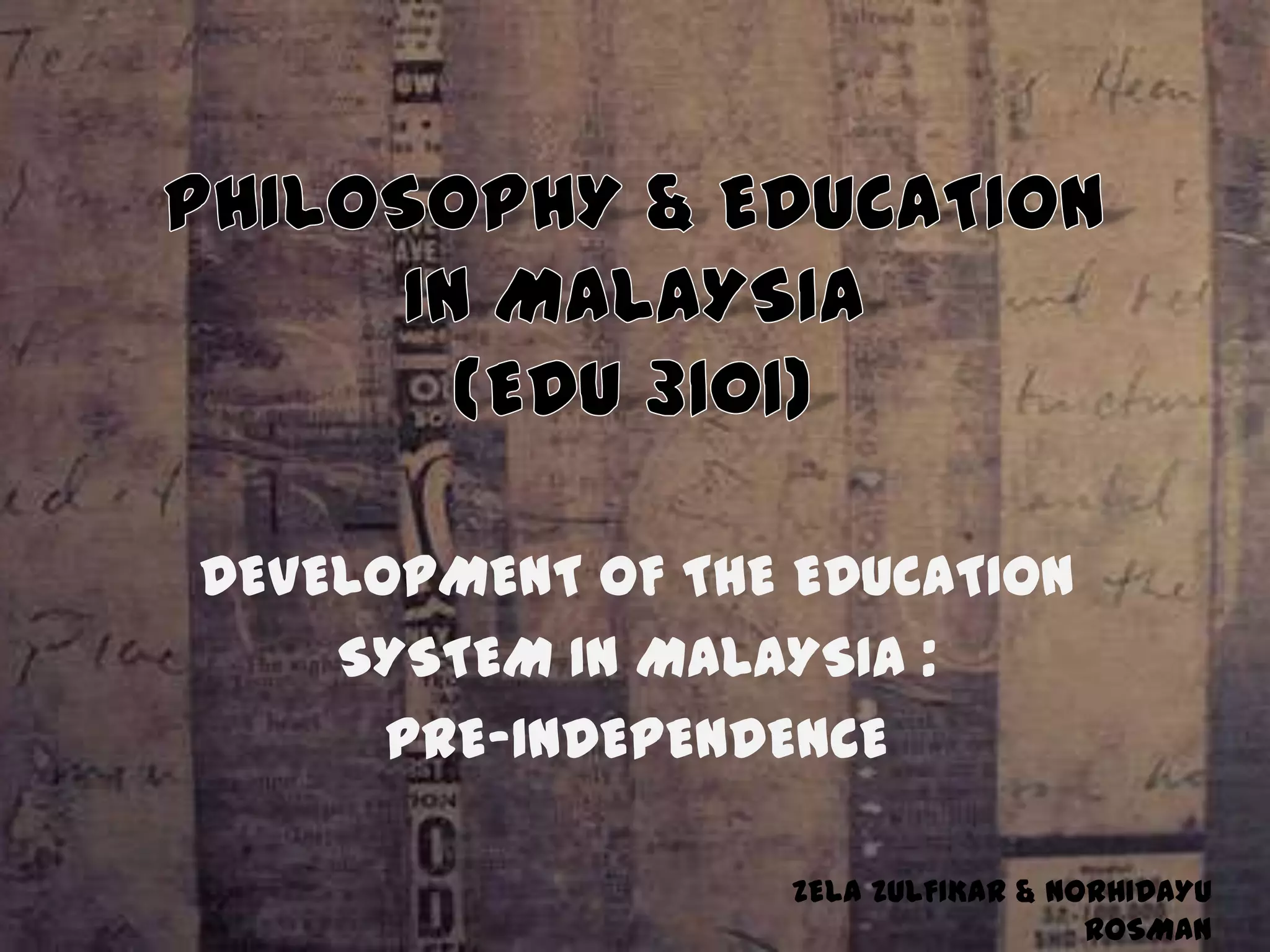 Development of Education System in Malaysia : Pre-Independence | PPTX