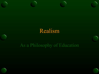 Realism As a Philosophy of Education 