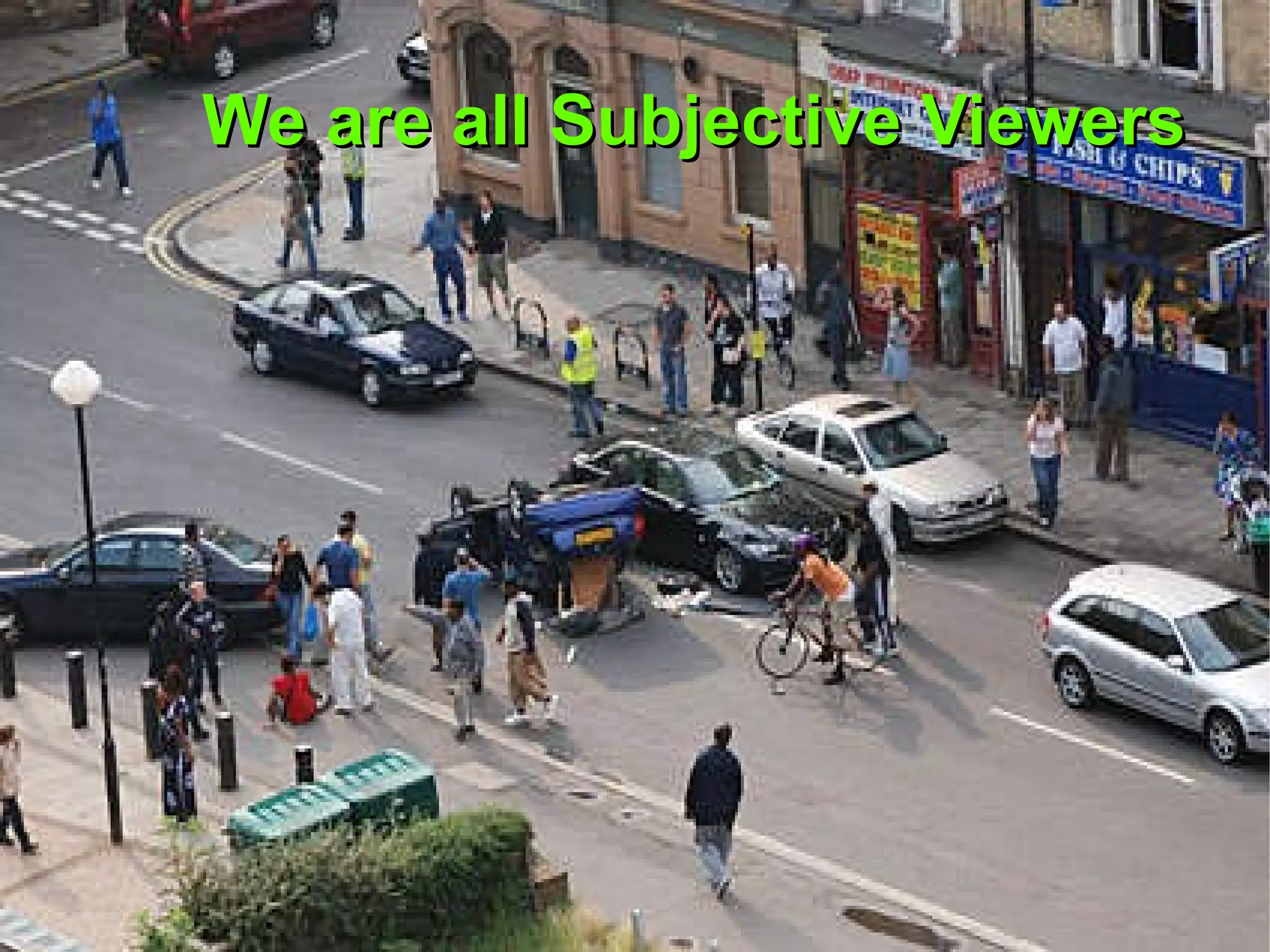 We are all Subjective Viewers  