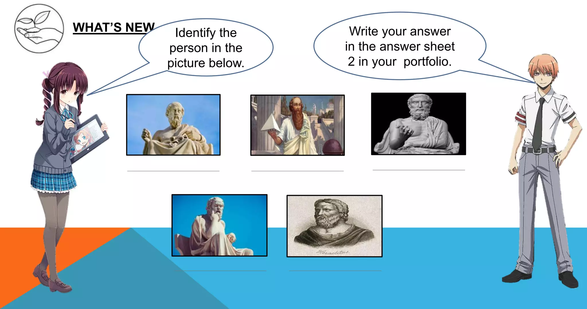 WHAT’S NEW Identify the
person in the
picture below.
Write your answer
in the answer sheet
2 in your portfolio.
 