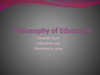 Amanda Tame
Education 526
December 11, 2009
 