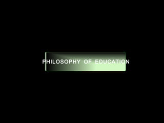 PHILOSOPHY OF EDUCATION 
REPORTED BY: 
PILAR M. CASTILLO 
MUNTINLUPA NATIONAL HIGH SCHOOL ANNEX 
>> 0 >> 1 >> 2 >> 3 >> 4 >> 
 