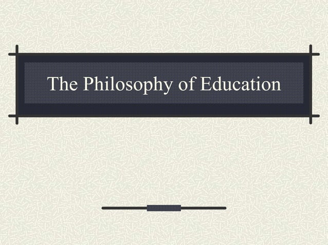 PHILOSOPHY_OF_EDUCATION.ppt