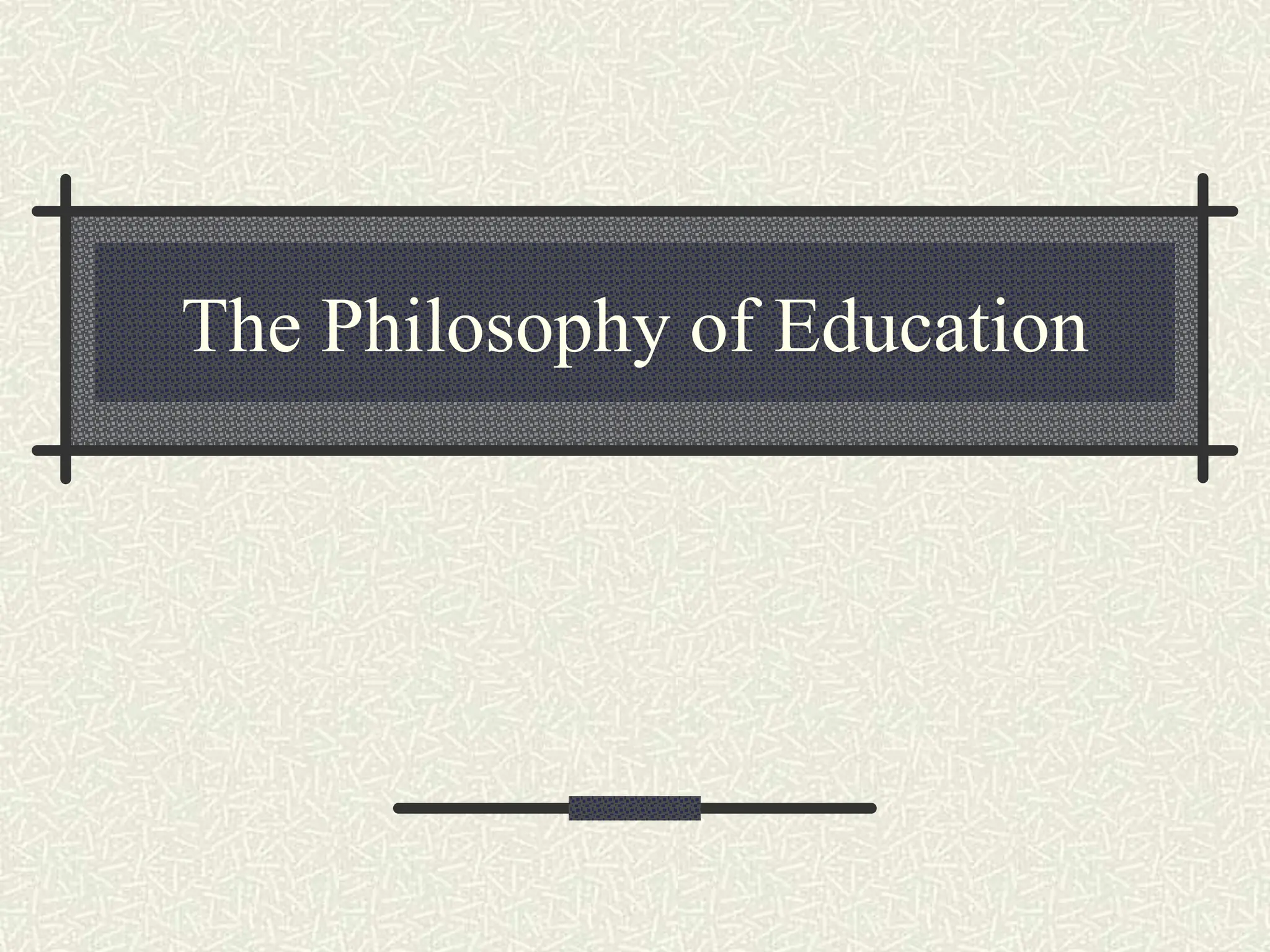 PHILOSOPHY_OF_EDUCATION.ppt