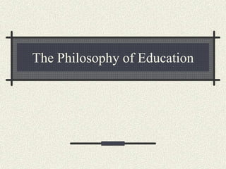 The Philosophy of Education
 