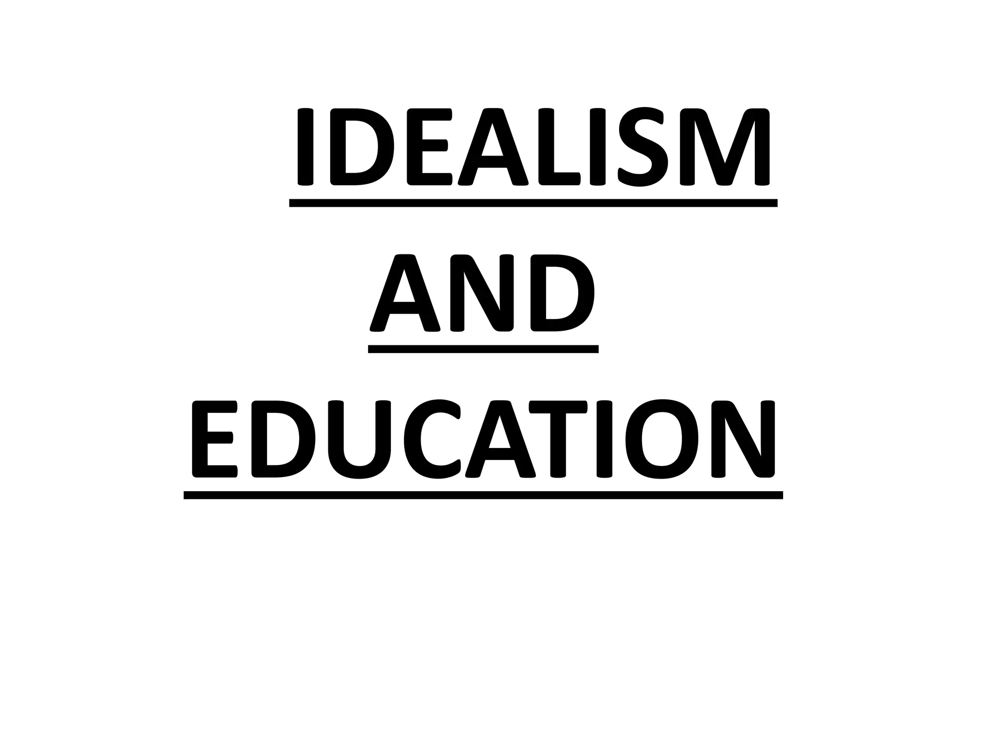 IDEALISM
AND
EDUCATION
 