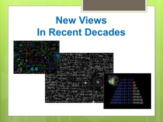 New Views
In Recent Decades
 