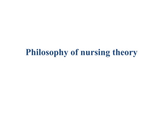 Philosophy of nursing theory

 