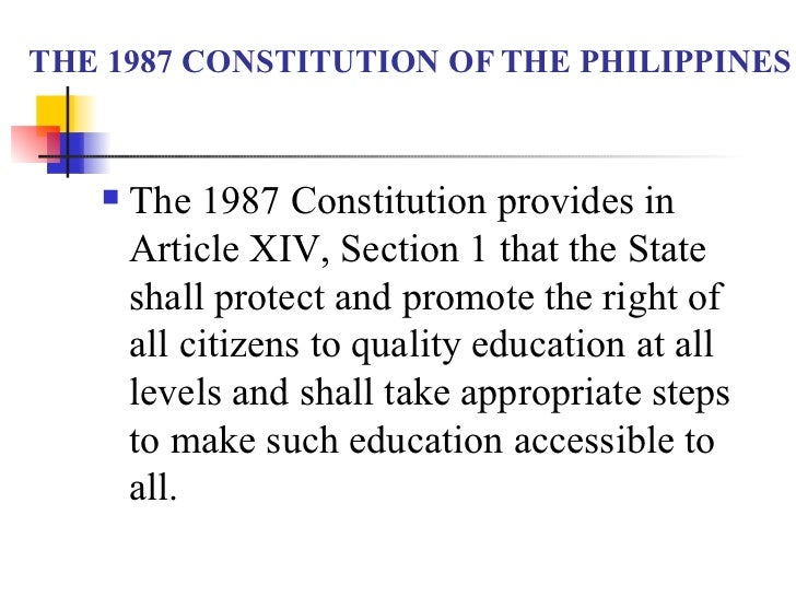 1987 constitution of the philippines: the right to quality education essay We follow this with a brief history of how equality of educational opportunity has 12 the scarcity of high-quality educational opportunity or according to a sufficiency threshold (adequacy model) state constitutions differ as to should the state seek to correct for the disadvantages of those children. 1987 constitution of the philippines: the right to quality education essay We follow this with a brief history of how equality of educational opportunity has 12 the scarcity of high-quality educational opportunity or according to a sufficiency threshold (adequacy model) state constitutions differ as to should the state seek to correct for the disadvantages of those children.