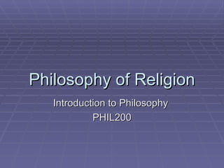 Philosophy of Religion Introduction to Philosophy  PHIL200 