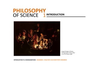 PHILOSOPHY INTRODUCTION
OF SCIENCE  1




                                                                        Joseph W...