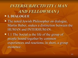 INTERSUBJECTIVITY ( MAN AND FELLOWMAN  ) ,[object Object],[object Object],[object Object]