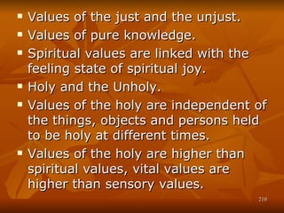 <ul><li>Values of the just and the unjust. </li></ul><ul><li>Values of pure knowledge. </li></ul><ul><li>Spiritual values ...