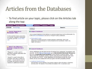 Articles from the Databases
• To find article on your topic, please click on the Articles tab
  along the top:
 
