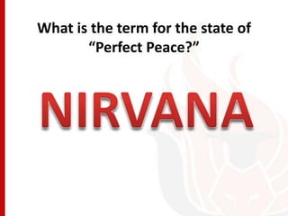 What is the term for the state of
“Perfect Peace?”
 