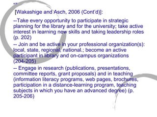 “”   [ Wakashige and Asch, 2006 (Cont’d)]: <ul><li>--Take every opportunity to participate in strategic planning for the l...