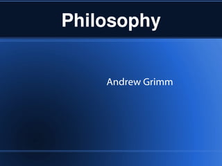 Philosophy Andrew Grimm 