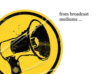 	from broadcast mediums …