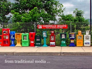from traditional media …