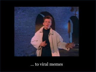… to viral memes