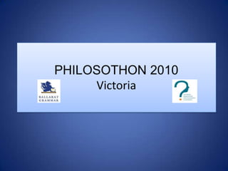 PHILOSOTHON 2010Victoria 