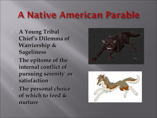    A Young Tribal
    Chief’s Dilemma of
    Warriorship &
    Sageliness
   The epitome of the
    internal conflict of...
