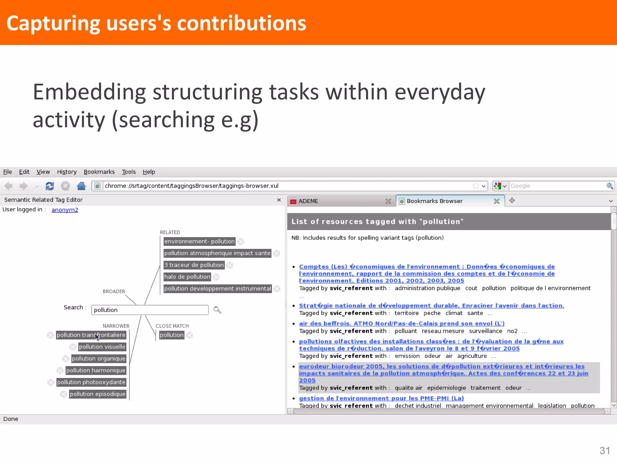 31
Capturing users's contributions
Embedding structuring tasks within everyday
activity (searching e.g)
 