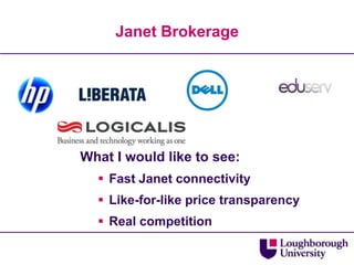 Janet Brokerage




What I would like to see:
   Fast Janet connectivity
   Like-for-like price transparency
   Real competition
 