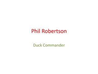 Phil Robertson Duck Commander 