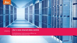 Jisc's new shared data centre